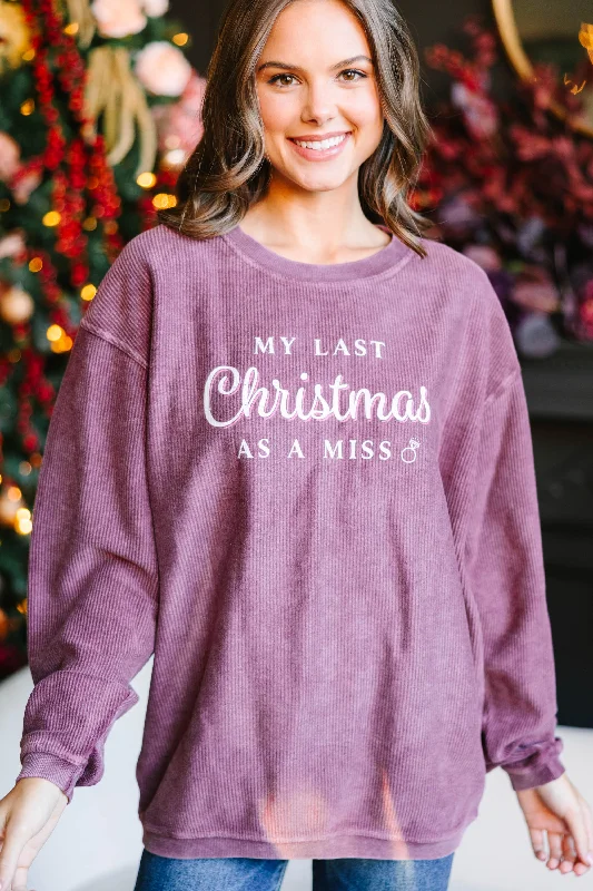 Last Christmas As A Miss Maroon Red Graphic Corded Sweatshirt